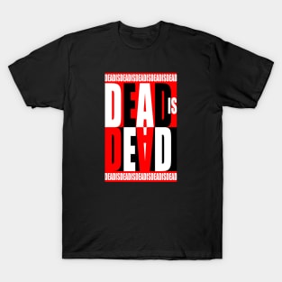 Dead Is Dead T-Shirt